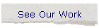 See Our Work