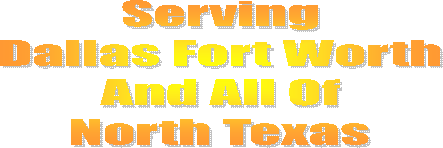 Serving
Dallas Fort Worth
And All Of
North Texas

